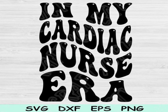 In My Cardiac Nurse Era Svg Png Cut File