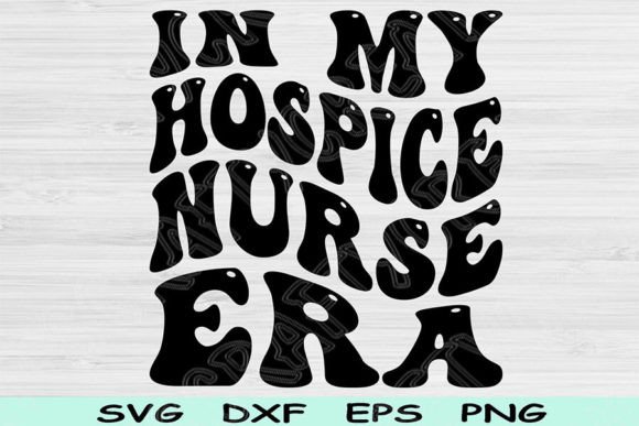 In My Hospice Nurse Era Svg Png Cut File