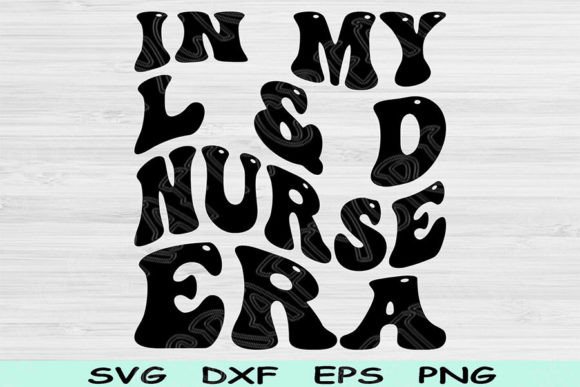 In My L D Nurse Era SVG Cut File Review