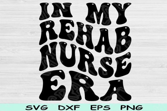 In My Rehab Nurse Era Svg Png Cut File: A Designer’s Practical Review