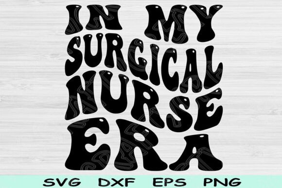 In My Surgical Nurse Era Svg Dxf Png Cut