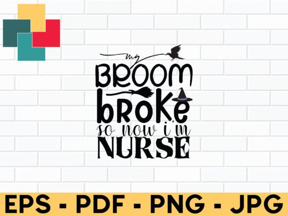 My Broom Broke So Now I’m a Nurse SVG Design