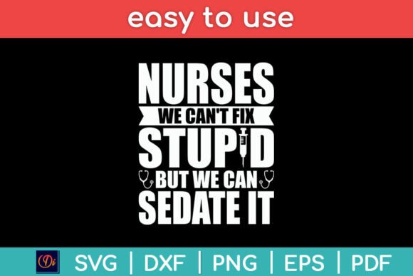 Nurses We Can't Fix Stupid But We Can Sedate It: A Designer's Honest Review