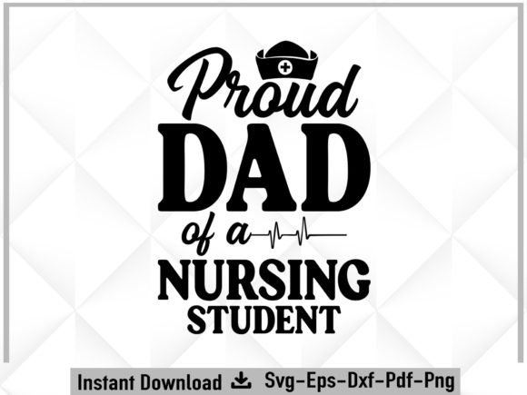 Proud Dad of a Nursing Student SVG: A Designer’s Review